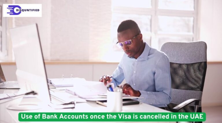Use of Bank Accounts once the Visa is cancelled in the UAE