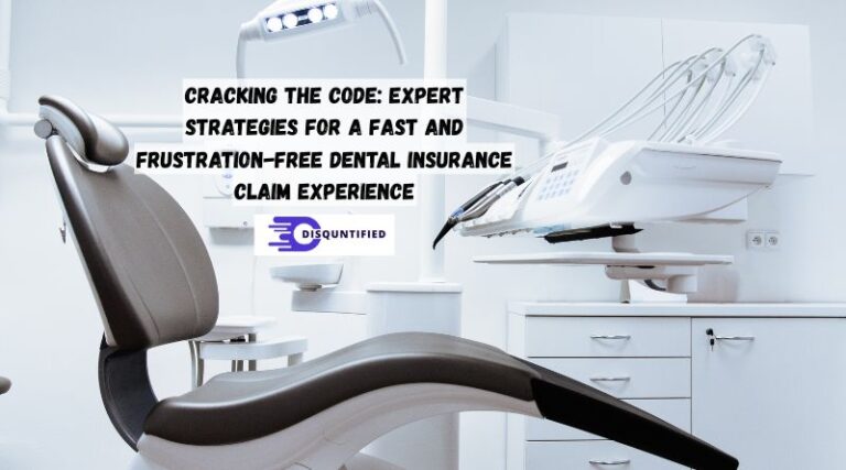Cracking the Code: Expert Strategies for a Fast and Frustration-Free Dental Insurance Claim Experience