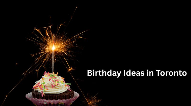 Birthday Ideas in Toronto
