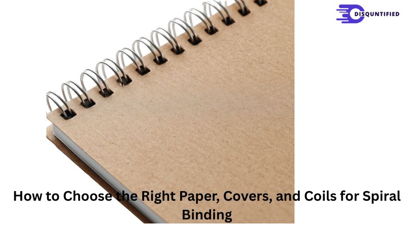 How to Choose the Right Paper, Covers, and Coils for Spiral Binding