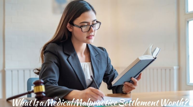 What Is a Medical Malpractice Settlement Worth?