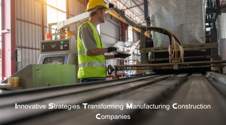 Innovative Strategies Transforming Manufacturing Construction Companies