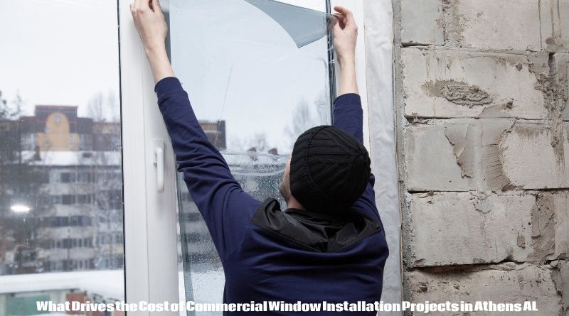 What Drives the Cost of Commercial Window Installation Projects in Athens AL
